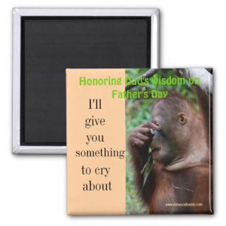 I'll give you something to cry about   Dadism Fridge Magnet