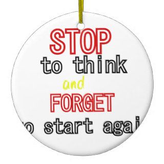 Funny quotes Stop to think and forget to start Christmas Tree Ornament