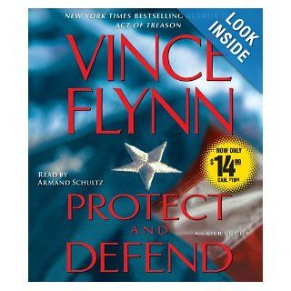 Protect and Defend A Thriller Vince Flynn, Armand Schultz 9780743597562 Books