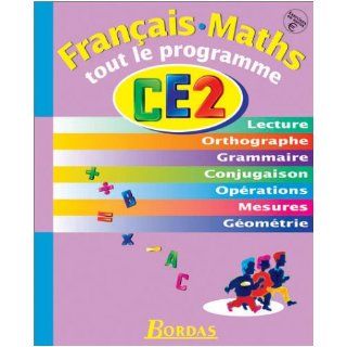 Tout le programme  Franais Maths, du CE1 au CE2   7 8 ans Tout le programme Bordas 9782047304525 Books