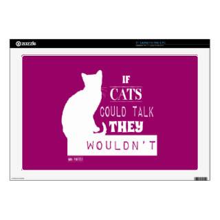 If Cats Could Talk They Wouldn't Skin For Laptop