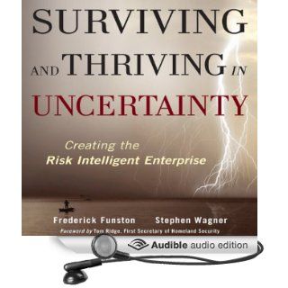 Surviving and Thriving in Uncertainty Creating The Risk Intelligent Enterprise (Audible Audio Edition) Frederick Funston, Stephen Wagner Books