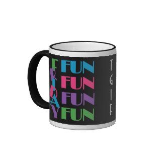 TGIF  Friday Fun Fun Fun Coffee Mug