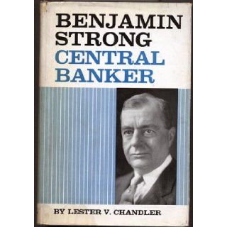 Benjamin Strong, central banker Lester Vernon Chandler Books