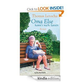 Oma Else kann's nicht lassen Roman (German Edition) eBook Thomas Letocha Kindle Store