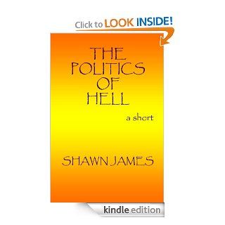The Politics of Hell eBook Shawn  James Kindle Store