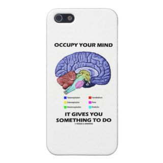 Occupy Your Mind It Gives You Something To Do iPhone 5 Cover