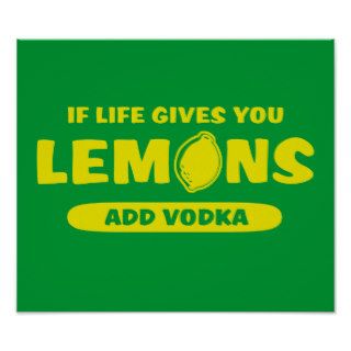 If Life gives you lemons add vodka Print
