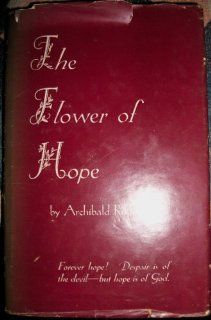 The flower of hope,  Archibald Hamilton Rutledge Books