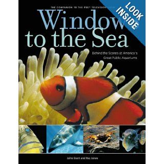 Window to the Sea Behind the Scenes at America's Great Public Aquariums John Grant, Ray Jones Books