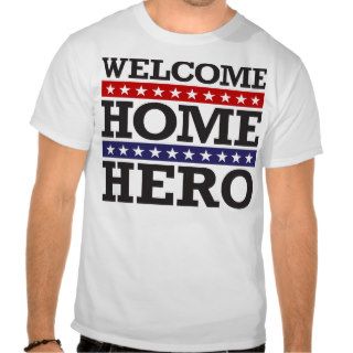 Welcome Home Hero T shirt