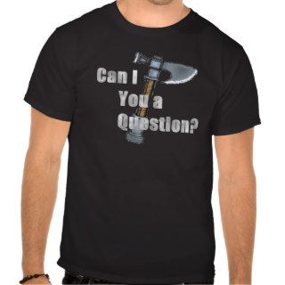 Can I Axe you a question Tee Shirts