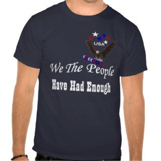 We The People Have Had Enough Freedom T Shirt