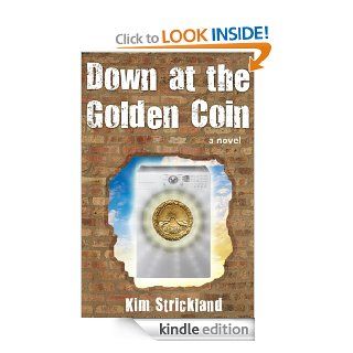 Down at the Golden Coin eBook Kim Strickland Kindle Store