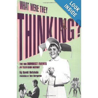 What Were They Thinking The 100 Dumbest Events in Television History David Hofstede 9780823084418 Books