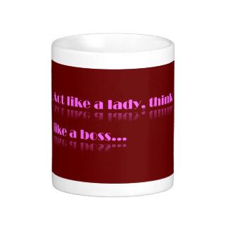 Act Like A Lady Think Like A Boss Reflection Mug