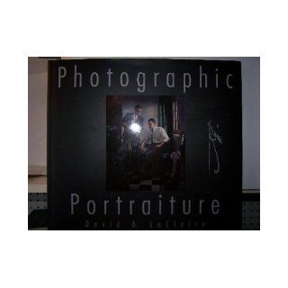 Photographic Portraiture David B. LaClaire 9780972456708 Books