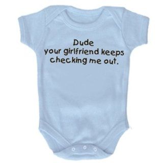 Blue Dude Your Girlfriend Keeps Checking Me Out Infant Onesie Toys & Games
