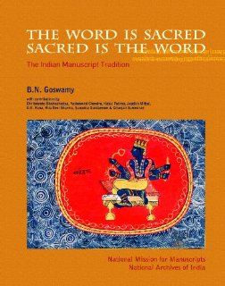 The Word is Sacred; Sacred is the Word The Indian Manuscript Tradition B.N. Goswamy 9788189738228 Books