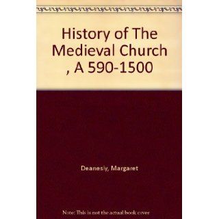History of The Medieval Church, A 590 1500 Margaret Deanesly Books