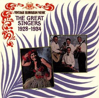 Vintage Hawaiian Music The Great Singers 1928 1934 Music