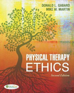 Physical Therapy Ethics (DavisPlus) (9780803623675) Donald L. Gabard PhD  PT, Mike W. Martin PhD Books