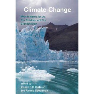 Climate Change What It Means for Us, Our Children, and Our Grandchildren [CLIMATE CHANGE] Books