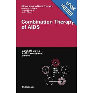 Combination Therapy of AIDS (Milestones in Drug Therapy) Erik De Clercq, Anne Mieke Vandamme 9783764366001 Books