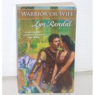Warrior Or Wife Lyn Randal 9780373294374 Books