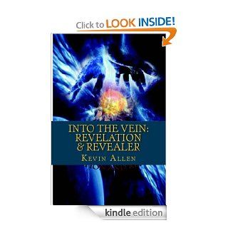 Into The Vein Revelation And Revealer eBook Kevin Allen Kindle Store