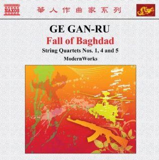 Ge Gan Ru Fall Of Baghdad; String Quartets Nos. 1, 4 & 5 Music