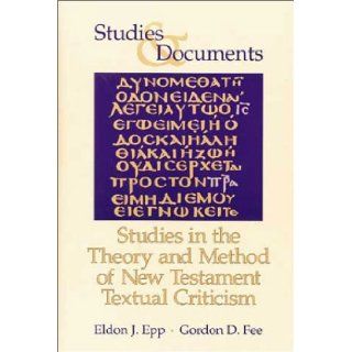 Studies in the Theory and Method of New Testament Textual Criticism (Studies and Documents) Eldon Jay Epp, Gordon D. Fee 9780802824301 Books