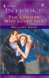 The Lawman Who Loved Her (Harlequin Intrigue, No. 620) Mallory Kane 9780373226207 Books