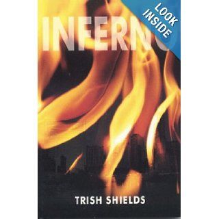 Inferno Trish Shields 9780972845014 Books
