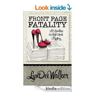 Front Page Fatality (A Headlines in High Heels Mystery Book 1) eBook LynDee Walker Kindle Store