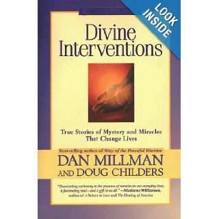 Divine Interventions True Stories of Mystery and Miracles That Change Lives Dan Millman, Douglas Childers Books