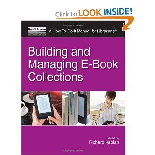 Building and Managing E Book Collections A How To Do It Manual for Librarians (How To Do It Manuals) (9781555707767) Richard B. Kaplan Books