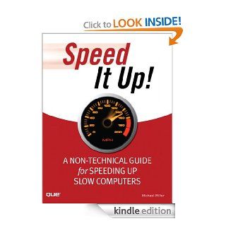 Speed It Up A Non Technical Guide for Speeding Up Slow Computers eBook Michael Miller Kindle Store