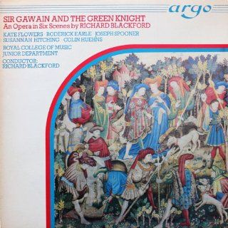 Sir Gawain and the Green Knight   An Opera in Six Scenes Richard Blackford, Chorus and Orchestra of the Royal College Of Music Music