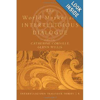 The World Market and Interreligious Dialogue Catherine Cornille 9781610975001 Books