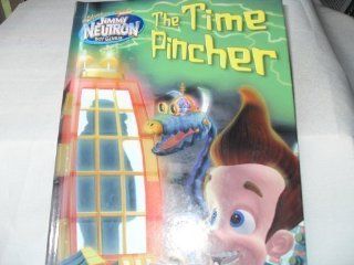 The Time Pincher The Adventures of Jimmy Neutron Boy Genius 9781416908753 Books