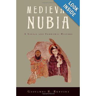 Medieval Nubia A Social and Economic History Giovanni R. Ruffini 9780199891634 Books