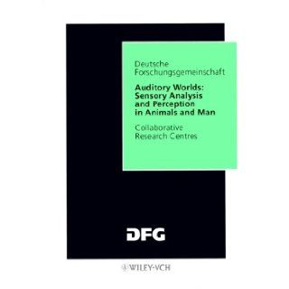Auditory Worlds Sensory Analysis and Perception in Animals and Man Final Report Geoffrey A. Manley, Hugo Fastl, Manfred Kössl, Horst Oeckinghaus, Georg Klump 9783527275878 Books