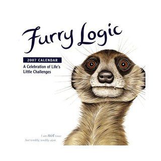 Furry Logic 2007 Calendar A Celebration of Life's Little Changes Ten Speed Press Staff 9781580087773 Books