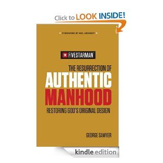 The Resurrection of Authentic Manhood Restoring God’s Original Design eBook George Sawyer Kindle Store