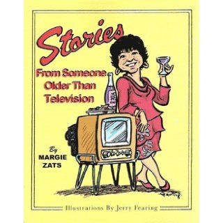 Stories from Someone Older Than Television Margie Zats, Jerry Fearing 9781592981298 Books
