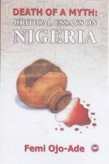 Death of a Myth Critical Essays on Nigeria (9780865437906) Femi Ojo Ade Books