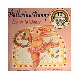 Ballerina Bunny Loves to Dance Peter Mandel 9780899546742 Books