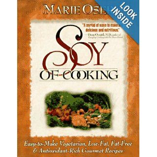 Soy of Cooking; Easy to Make Vegetarian, Low Fat, Fat Free, and Antioxidant Rich Gourmet Recipes Marie Oser 9781565610866 Books