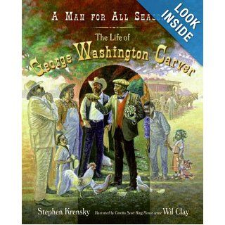 A Man for All Seasons The Life of George Washington Carver Stephen Krensky, Wil Clay Books